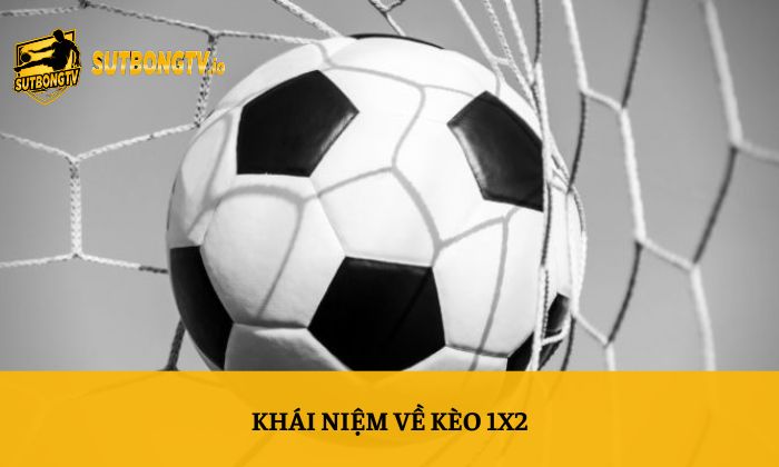 Khái niệm về kèo 1X2