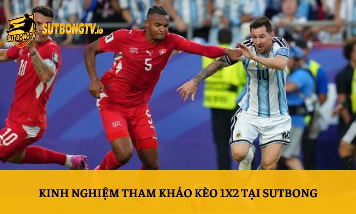 Kinh nghiệm tham khảo kèo 1X2 tại Sutbong