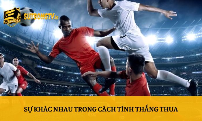 Sự khác nhau trong cách tính thắng thua