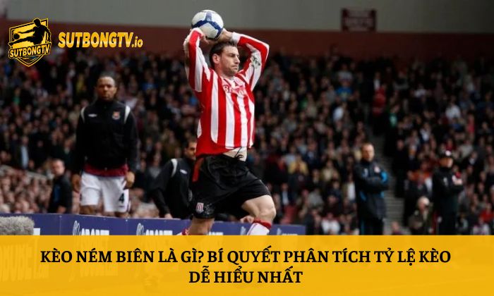 Kèo ném biên là gì