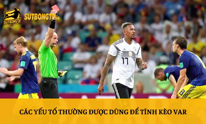 Các yếu tố thường được dùng để tính kèo VAR