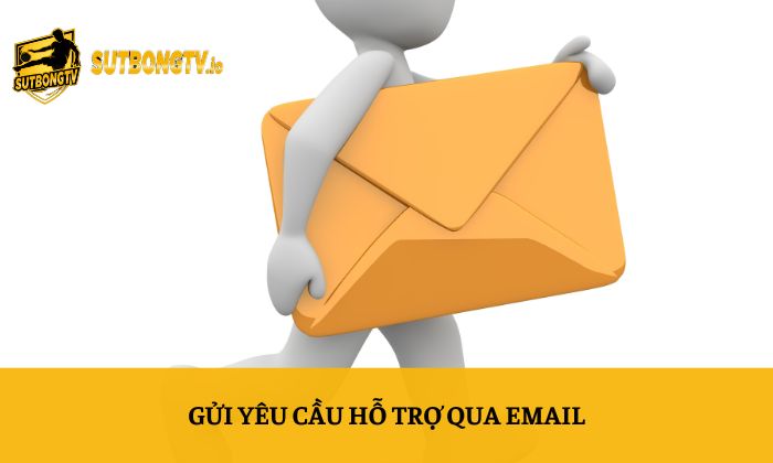 Gửi yêu cầu hỗ trợ qua Email