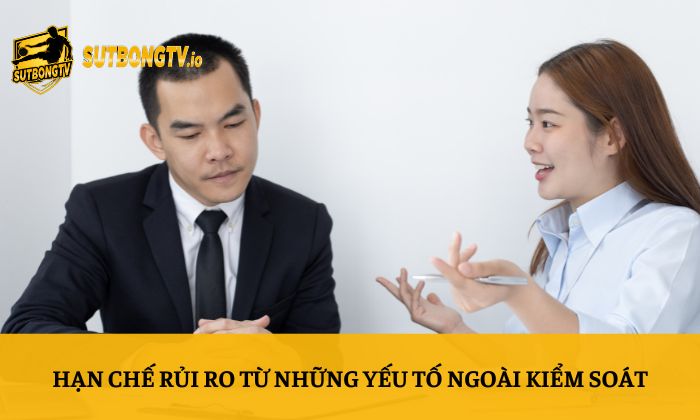 Hạn chế rủi ro từ những yếu tố ngoài kiểm soát
