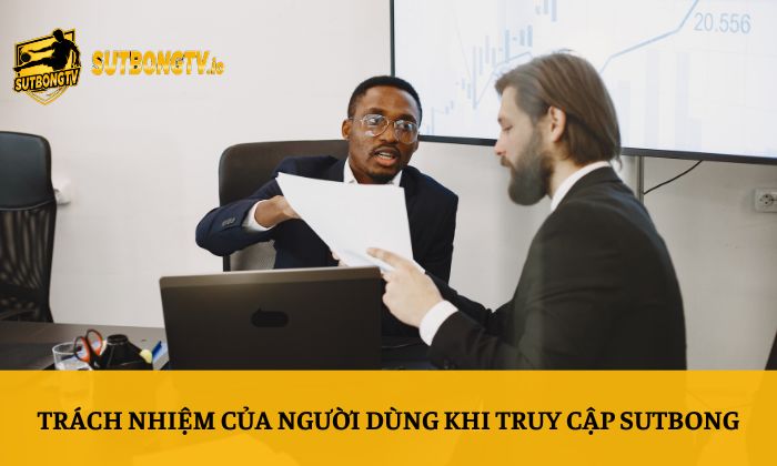 Trách nhiệm của người dùng khi truy cập Sutbong