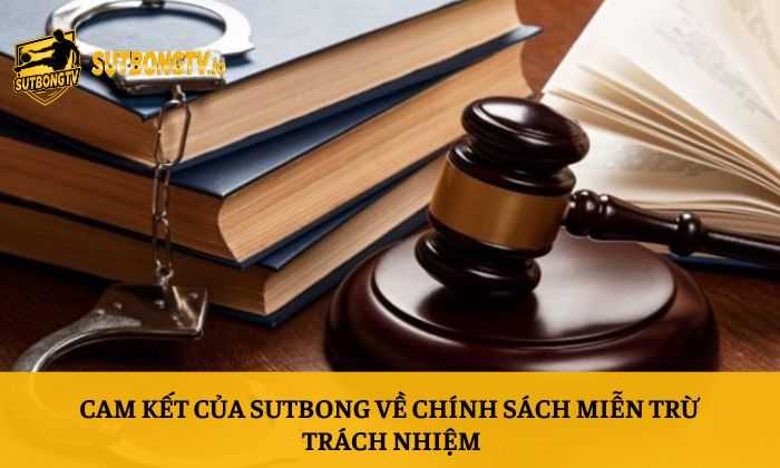 Cam kết của Sutbong về chính sách miễn trừ trách nhiệm